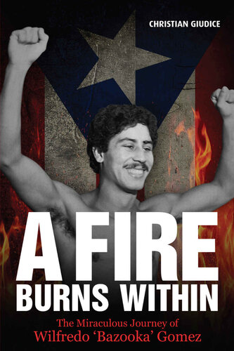 A Fire Burns Within The Miraculous Journey Of Wilfredo Bazooka Gomez Christian Giudice