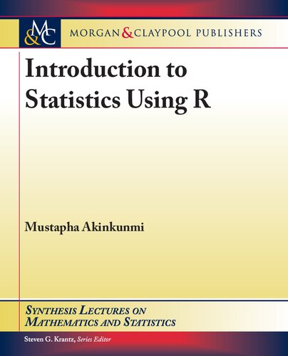 Introduction To Statistics Using R Mustapha Akinkunmi Steven G Krantz Editor