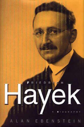 Friedrich Hayek A Biography Alan Ebenstein