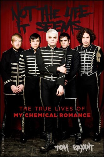 Not The Life It Seems The True Lives Of My Chemical Romance Tom Bryant