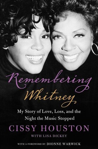 Remembering Whitney My Story Of Love Loss And The Night The Music Stopped Cissy Houston