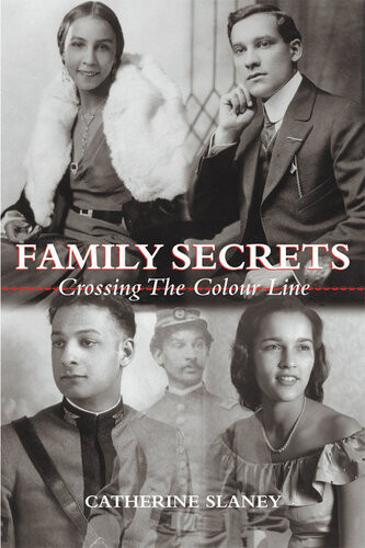 Family Secrets Crossing The Colour Line Catherine Slaney Daniel G Hill