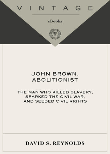 John Brown Abolitionist John Brown Abolitionist David S Reynolds