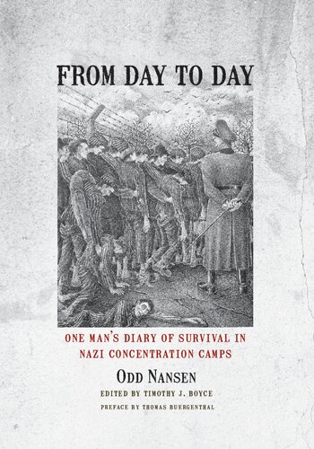 From Day To Day One Mans Diary Of Survival In Nazi Concentration Camps 1st Edition Odd Nansen