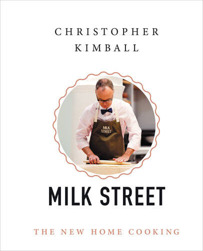 Milk Street The New Home Cooking Christopher Kimball