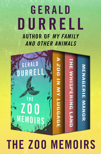 The Zoo Memoirs A Zoo In My Luggage The Whispering Land And Menagerie Manor Gerald Durrell
