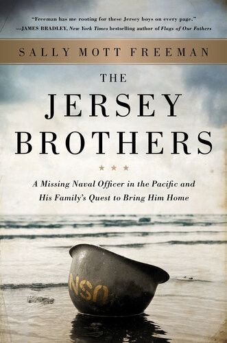 The Jersey Brothers A Missing Naval Officer In The Pacific And His Familys Quest To Bring Him Home Sally Mott Freeman