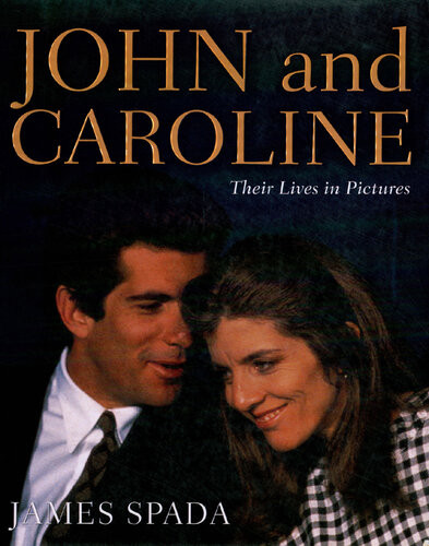 John And Caroline Their Lives In Pictures James Spada
