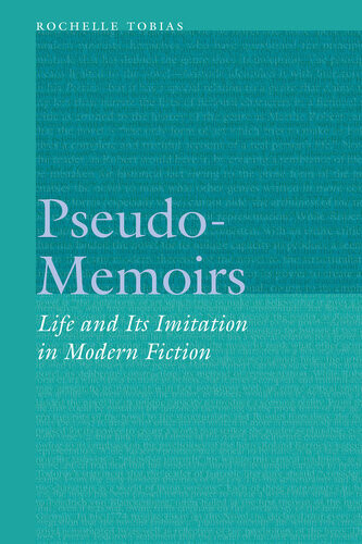 Pseudomemoirs Life And Its Imitation In Modern Fiction Frontiers Of Narrative Rochelle Tobias