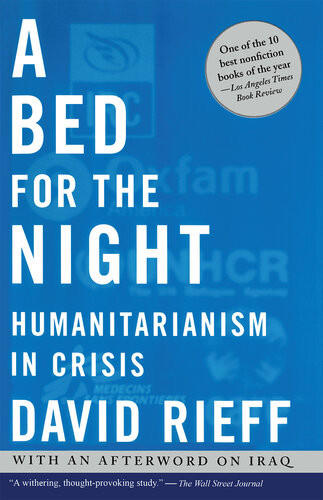 A Bed For The Night Humanitarianism In Crisis David Rieff