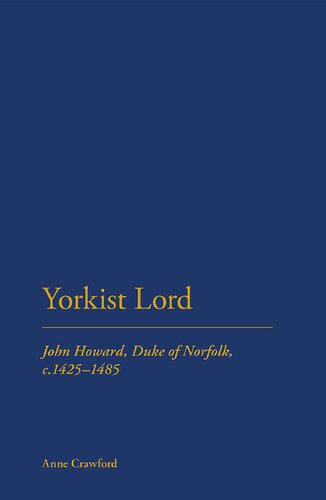 Yorkist Lord John Howard Duke Of Norfolk C 1425 1485 Anne Crawford
