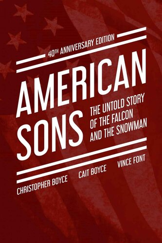 American Sons The Untold Story Of The Falcon And The Snowman 40th Anniversary Edition 3rd Edition Christopher Boyce