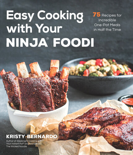 The Easy Ninja Foodi Cookbook 75 Delicious Beginnerfriendly Recipes For The Pressure Cooker That Crisps Kristy Bernardo