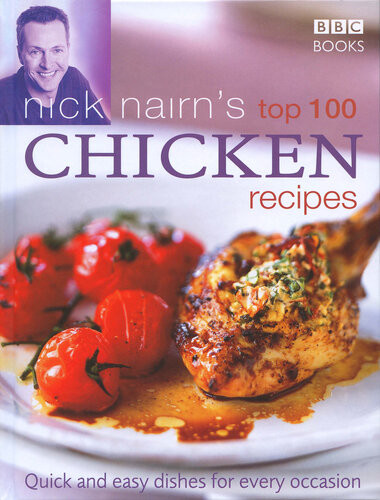 Nick Nairns Top 100 Chicken Recipes Nick Nairn