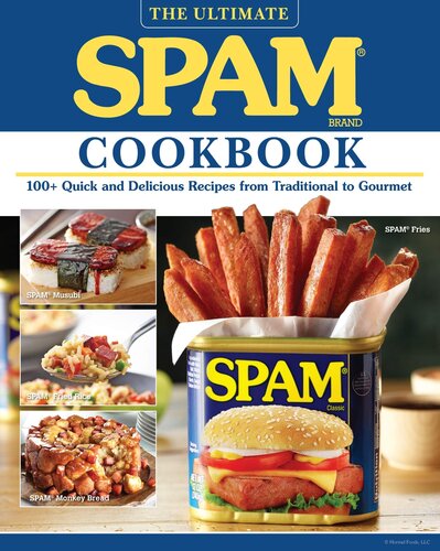 The Ultimate Spam Cookbook 100 Quick And Delicious Recipes From Traditional To Gourmet The Hormel Kitchen