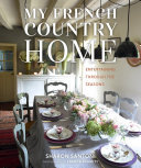 My French Country Home Entertaining Through The Seasons Sharon Santoni