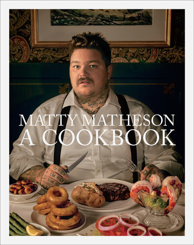 Matty Matheson A Cookbook Matty Matheson