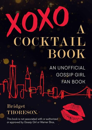Xoxo A Cocktail Book An Unofficial Gossip Girl Fan Book Bridget Thoreson