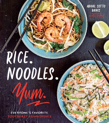 Rice Noodles Yum Everyones Favorite Southeast Asian Dishes Abigail Sotto