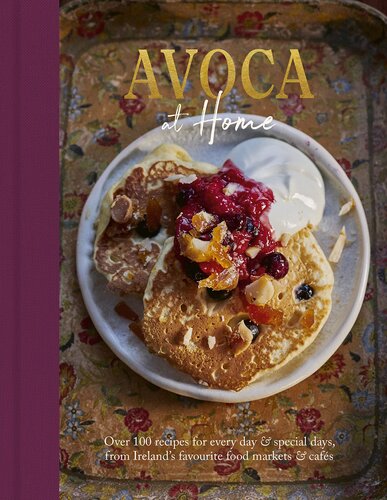 Avoca At Home Over 100 Recipes For Every Day Special Days From Irelands Favourite Food Markets Cafs Avoca