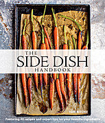 The Side Dish Handbook Featuring 40 Recipes And Expert Tips For Your Favorite Ingredients Tori Ritchie