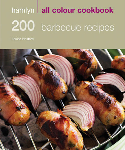 200 Barbecue Recipes Louise Pickford