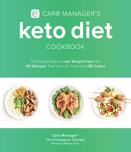 Carb Managers Keto Diet Cookbook The Easiest Way To Track Your Macros And Lose Weight Fast With 100 Delicious Recipes For Low Carb Living Carb Manager