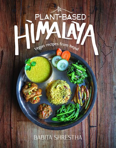 Plantbased Himalaya Vegan Recipes From Nepal Babita Shrestha