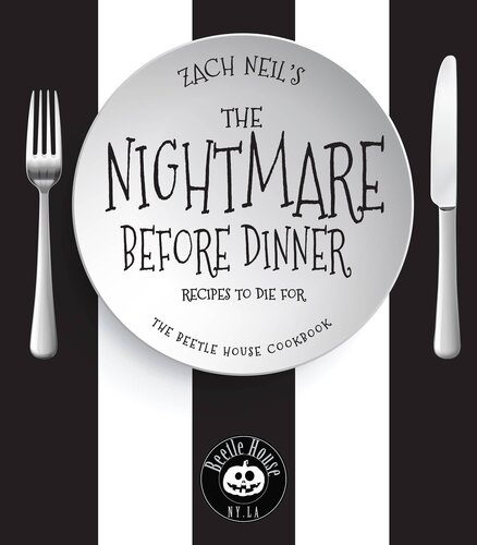 The Nightmare Before Dinner Recipes To Die For The Beetle House Cookbook Zach Neil