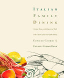 Italian Family Dining Recipes Menus And Memories Of Meals With A Great American Food Family A Cookbook Edward Giobbi Eugenia Giobbi Bone