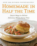 Homemade In Half The Time Over 200 Easy And Delicious Recipes For Everyday A Cookbook Shea Waggoner