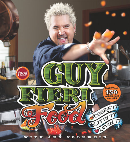 Guy Fieri Food Cookin It Livin It Lovin It Guy Fieri Ann Volkwein