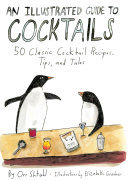 An Illustrated Guide To Cocktails 50 Classic Cocktail Recipes Tips And Tales Orr Shtuhl