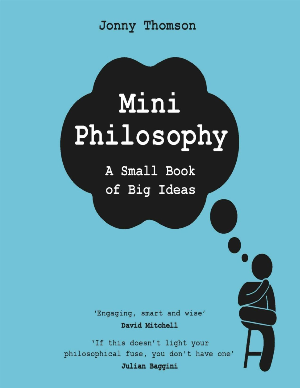 Mini Philosophy A Small Book Of Big Ideas Jonny Thomson