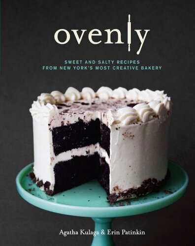 Ovenly Sweet And Salty Recipes From New Yorks Most Creative Bakery Erin Patinkin Agatha Kulaga