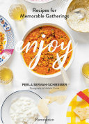 Enjoy Recipes For Memorable Gatherings Perla Servanschreiber