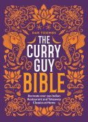 The Curry Guy Bible Recreate Over 200 Indian Restaurant And Takeaway Classics At Home Dan Toombs