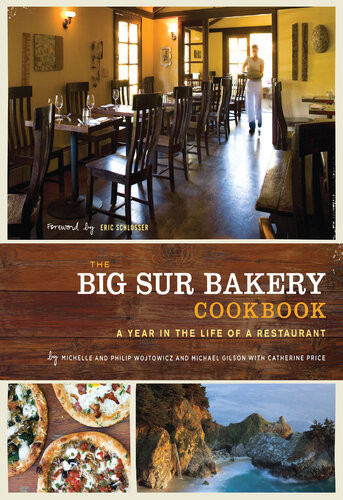 The Big Sur Bakery Cookbook A Year In The Life Of A Restaurant Michelle Wojtowicz Phillip Wojtowicz Michael Gibson Michael Gilson Catherine Price