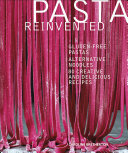 Pasta Reinvented Glutenfree Pastas Alternative Noodles 80 Creative And Delicious Recipes Caroline Bretherton