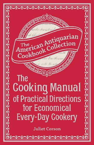 The Cooking Manual Of Practical Directions For Economical Everyday Cookery Juliet Corson