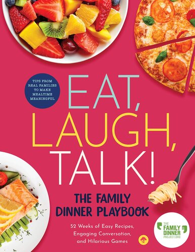 Eat Laugh Talk The Family Dinner Playbook 52 Weeks Of Easy Recipes Engaging Conversation And Hilarious Games The Family Dinner Project Lynn Barendsen Brianne Derosa Anne K Fishel Shelly London Cindil Redickponte