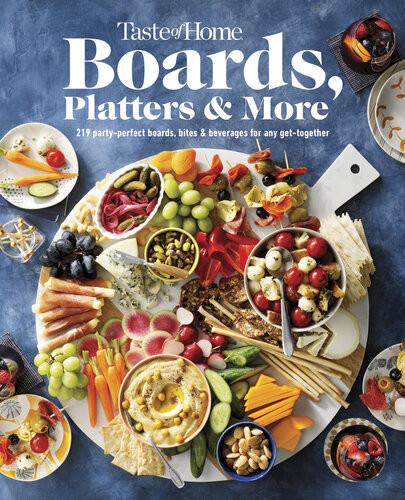 Taste Of Home Boards Platters More 219 Party Perfect Boards Bites Beverages For Any Gettogether 1st Taste Of Home