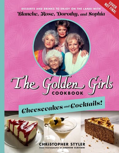 Golden Girls Cookbook Cheesecakes And Cocktails Christopher Styler
