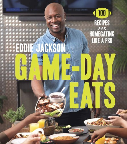 Taste Of The Game The Ultimate Recipe Playbook For Homegating Like A Pro Eddie Jackson
