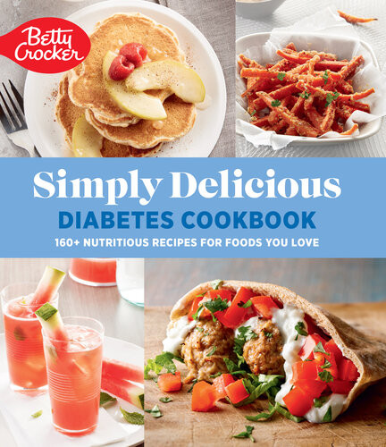 Betty Crocker Simply Delicious Diabetes Cookbook 160 Nutritious Recipes For Foods You Love Betty Crocker