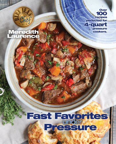 Fast Favorites Under Pressure 4quart Pressure Cooker Recipes And Tips For Fast And Easy Meals Meredith Laurence