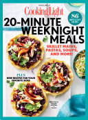Cooking Light 20 Minute Weeknight Meals 86 Quick Easy Recipes The Editors Of Cooking Light