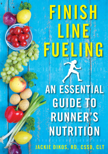 Finish Line Fueling An Essential Guide To Runners Nutrition Jackie Dikos