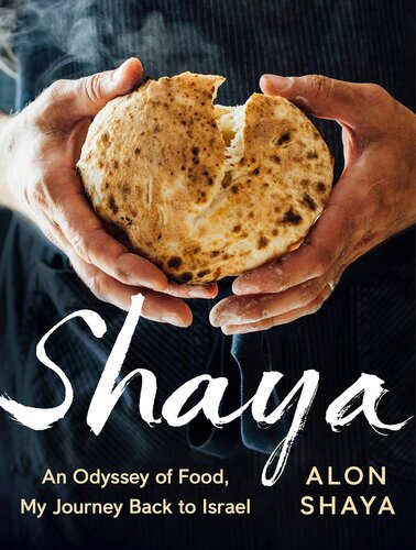 Shaya An Odyssey Of Food My Journey Back To Israel A Cookbook Alon Shaya