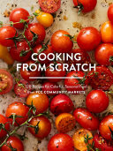 Cooking From Scratch 120 Recipes For Colorful Seasonal Food From Pcc Community Markets Pcc Community Markets